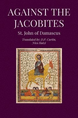 John of Damascus - Against the Jacobites, Häftad