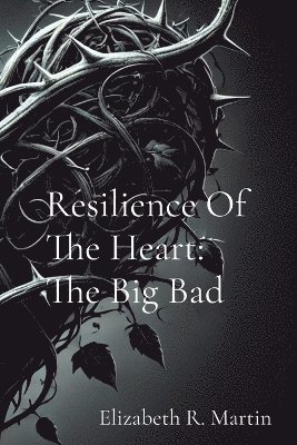 Elizabeth Ruthanne Martin - Resilience Of The Heart, Häftad