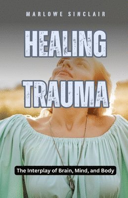 Marlowe Sinclair - Healing Trauma, Häftad. Tillgänglighet: Lägg i varukorg