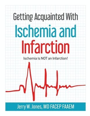Jones - Getting Acquainted With Ischemia and Infarction, Häftad