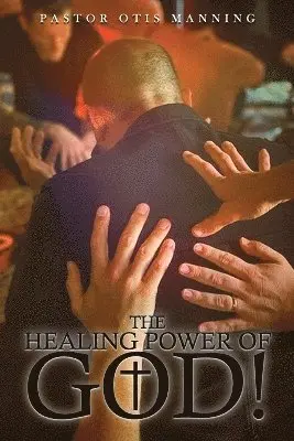 Pastor Otis Manning - Healing Power of God! It Is Always God's Will to Heal You!, Häftad. Tillgänglighet: Lägg i varukorg