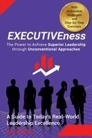 Patricia Rojas - EXECUTIVEness - The Power to Achieve Superior Leadership through Unconventional Approaches, Häftad