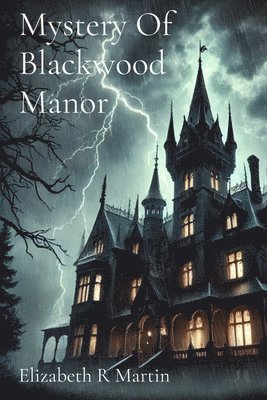Elizabeth Ruthanne Martin - Mystery Of Blackwood Manor, Häftad