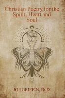 Joe Griffin - Christian Poetry of Spirit, Heart and Soul, Häftad