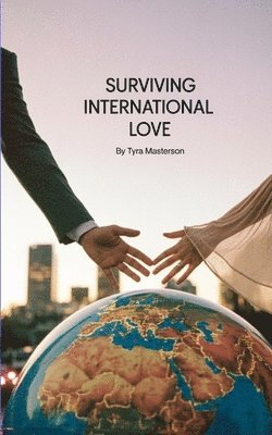 Tyra Masterson - Surviving International Love, Häftad