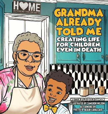 Sequola McNeill Ingram - Grandma Already Told Me Creating Life For Children Even in Death, Inbunden