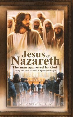 Alexander Frias - Jesus of Nazareth, Inbunden