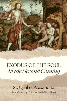 St Cyril of Alexandria - Exodus of the Soul & the Second Coming, Häftad
