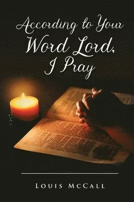 Louis McCall - According to Your Word Lord, I Pray, Häftad. Tillgänglighet: Lägg i varukorg