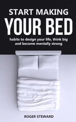 Roger Steward - Start Making Your Bed, Häftad. Tillgänglighet: Lägg i varukorg