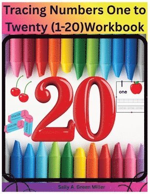 Sally A Miller - Tracing Numbers One to Twenty (1-20) Workbook, Häftad