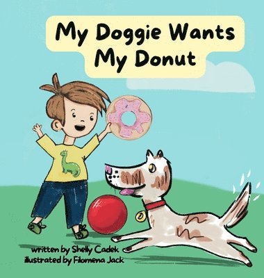 Shelly Cadek - My Doggie Wants My Donut, Inbunden. Tillgänglighet: Lägg i varukorg
