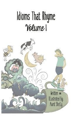 Aunt Shelly - Idioms That Rhyme Volume 1, Inbunden. Tillgänglighet: Lägg i varukorg