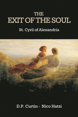 St Cyril of Alexandria - Exit of the Soul, Häftad