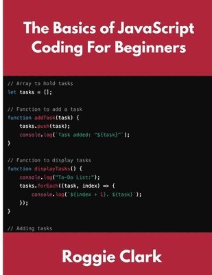Roggie Clark, Raj Clark - Basics of JavaScript Coding For Beginners, Häftad