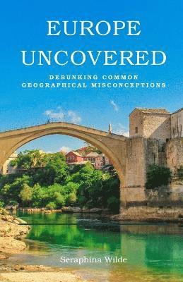 Seraphina Wilde - Europe Uncovered, Häftad. Tillgänglighet: Lägg i varukorg