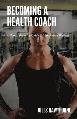 Jules Hawthorne - Becoming a Health Coach, Häftad. Tillgänglighet: Lägg i varukorg
