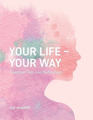 Joy Nugent - Your Life-Your Way, Häftad
