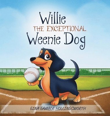 Gina Gamble Hollingsworth - Willie the exceptional Weenie Dog, Inbunden