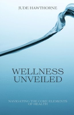 Jude Hawthorne - Wellness Unveiled, Häftad. Tillgänglighet: Lägg i varukorg