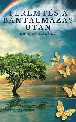 Lisa Cooney - Teremtés a bántalmazás után, Häftad. Tillgänglighet: Lägg i varukorg