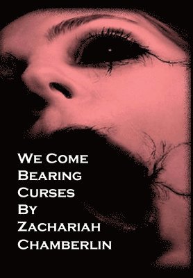 Zachariah D Chamberlin, Allyson McNitt, Brian Hershey - We Come Bearing Curses, Inbunden