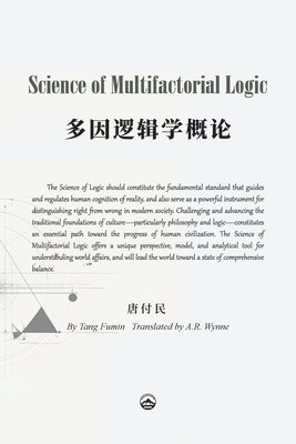 Fumin Tang 唐付民 - Science of Multifactorial Logic (First Edition), Häftad