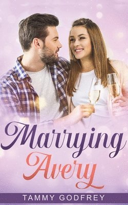 Tammy Godfrey - Marrying Avery - Avery Trilogy Book Three, Häftad