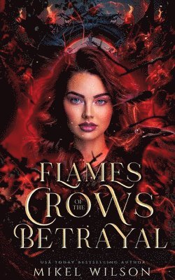 Mikel Wilson, Jacqulyn Ward - Flames of the Crow's Betrayal, Häftad