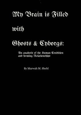 Marwah M Shebl - My Brain is Filled with Ghosts & Cyborgs, Häftad