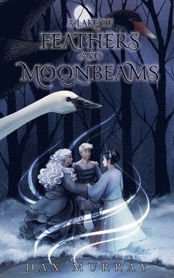 Dax Murray - Lake of Feathers and Moonbeams, Inbunden