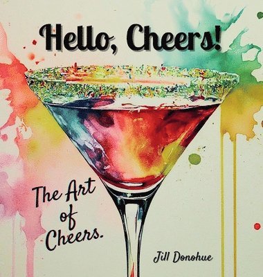 Jill Donohue - Hello, Cheers!, Inbunden