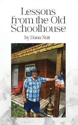 Dana Nutt - Lessons from the Old Schoolhouse, Häftad. Tillgänglighet: Lägg i varukorg