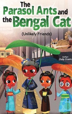 Judy Cicero - Parasol Ants and the Bengal Cat (Unlikely friends), Inbunden