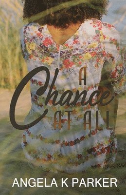 Angela K Parker - Chance at All, Häftad