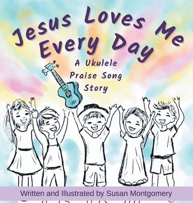 Susan Montgomery - Jesus Loves Me Every Day, Inbunden. Tillgänglighet: Lägg i varukorg