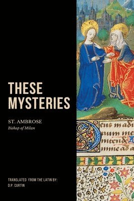 St Ambrose of Milan - These Mysteries, Häftad