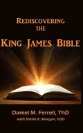 Rediscovering the King James Bible