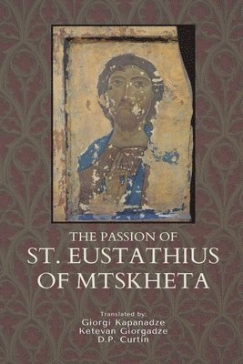 Passion of St. Eustathius of Mtskheta, Häftad
