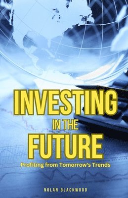 Nolan Blackwood - Investing in the Future, Häftad. Tillgänglighet: Lägg i varukorg