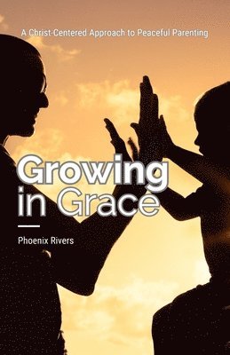 Phoenix Rivers - Growing in Grace, Häftad