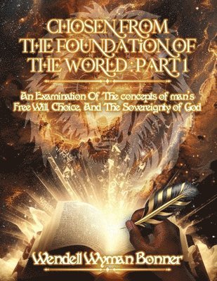 Wendell Wyman Bonner - Chosen From The Foundation of The World, Häftad
