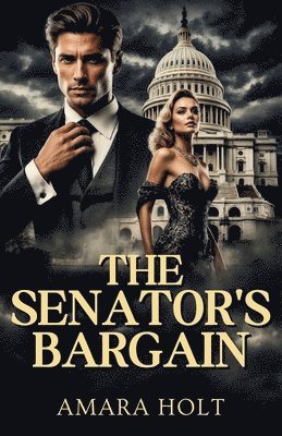Amara Holt - Senator's Bargain, Häftad. Tillgänglighet: Lägg i varukorg