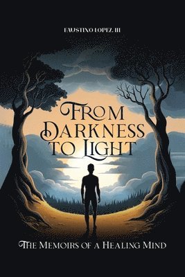 Faustino Lopez III - From Darkness to Light, Häftad
