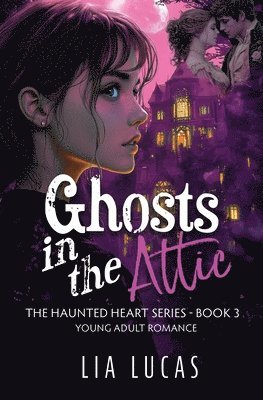 Lia Lucas - Ghosts in the Attic, Häftad