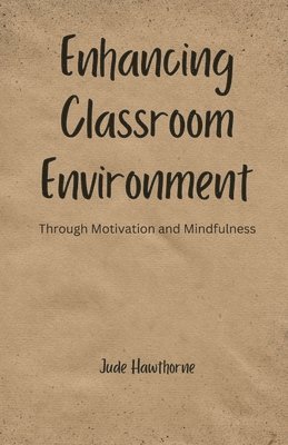 Jude Hawthorne - Enhancing Classroom Environment, Häftad. Tillgänglighet: Lägg i varukorg