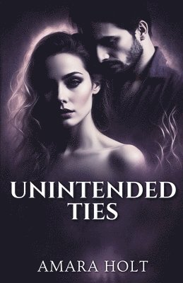 Amara Holt - Unintended Ties, Häftad. Tillgänglighet: Lägg i varukorg
