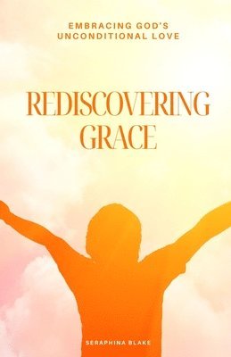 Seraphina Blake - Rediscovering Grace, Häftad. Tillgänglighet: Lägg i varukorg