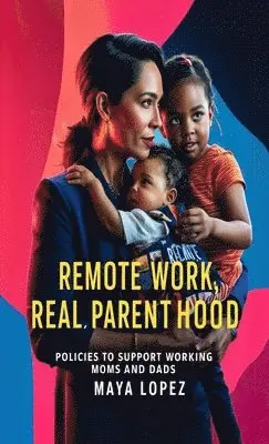Maya Lopez - Remote Work, Real Parenthood, Häftad. Tillgänglighet: Lägg i varukorg