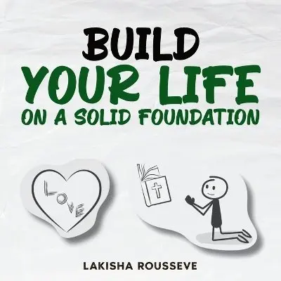 Lakisha Rousseve - Build Your Life On A Solid Foundation, Häftad. Tillgänglighet: Lägg i varukorg